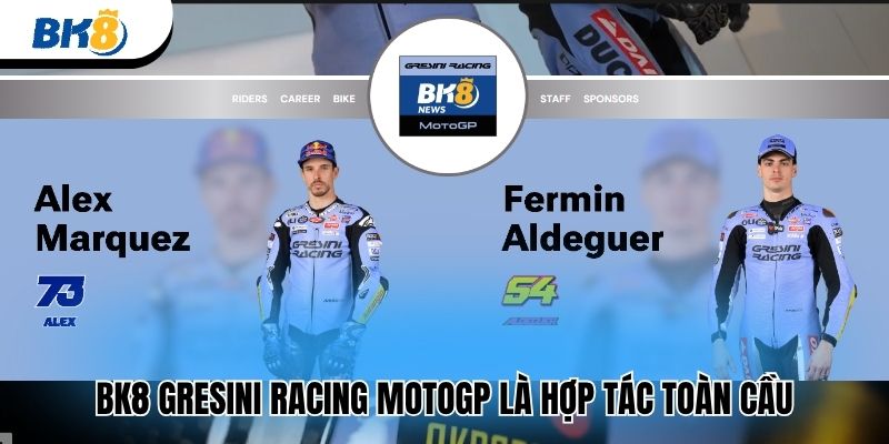 BK8 Gresini Racing MotoGP là hợp tác toàn cầu 