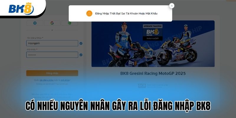Có nhiều nguyên nhân gây ra lỗi đăng nhập BK8